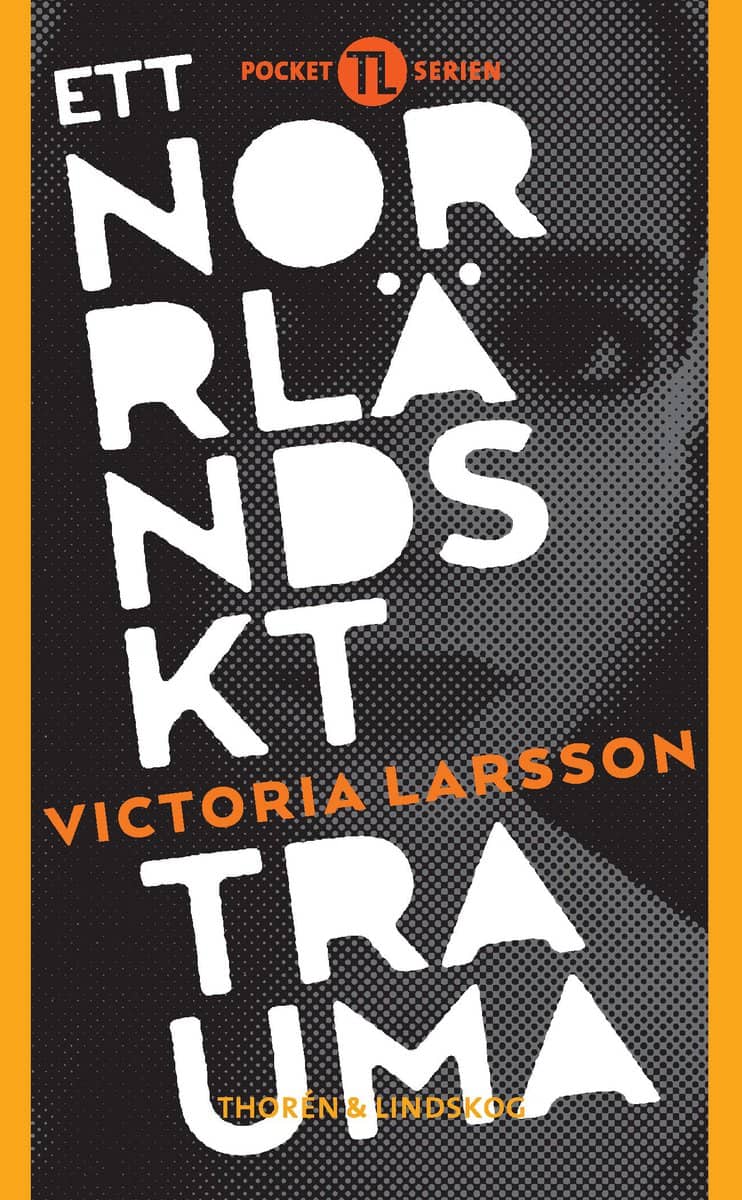 Larsson, Victoria | Ett norrländskt trauma