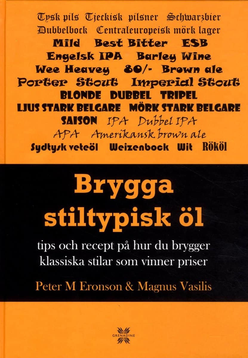 Eronson, Peter M. | Vasilis, Magnus | Brygga stiltypisk öl : Tips och recept på hur du brygger klassisk och vinna