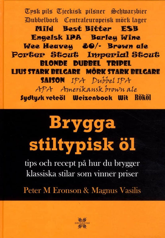 Eronson, Peter M. | Vasilis, Magnus | Brygga stiltypisk öl : Tips och recept på hur du brygger klassisk och vinna