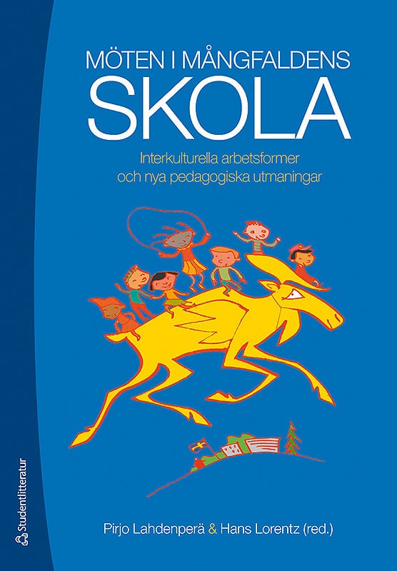 Alfakir, Nabila | Lorentz, Hans | et al | Möten i mångfaldens skola : Interkulturella arbetsformer och nya pedagogiska u...