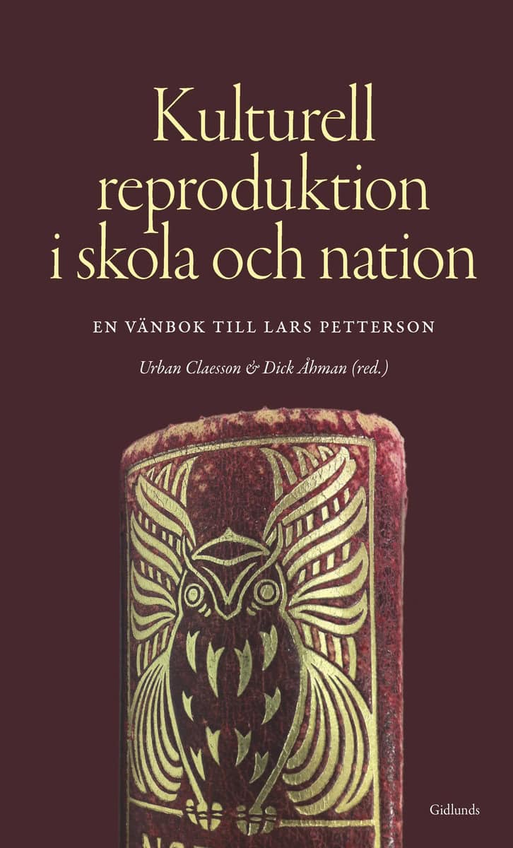 Claesson, Urban | Åhman, Dick [red.] | Kulturell reproduktion i skola och nation : En vänbok till Lars Petterson