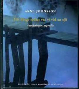 Johnsson, Arne | För länge sedan var vi vid en sjö : Anteckningar| appendix