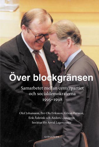 Lagercrantz, Arvid | Över blockgränsen : Samarbetet mellan centerpartiet och socialdemokraterna