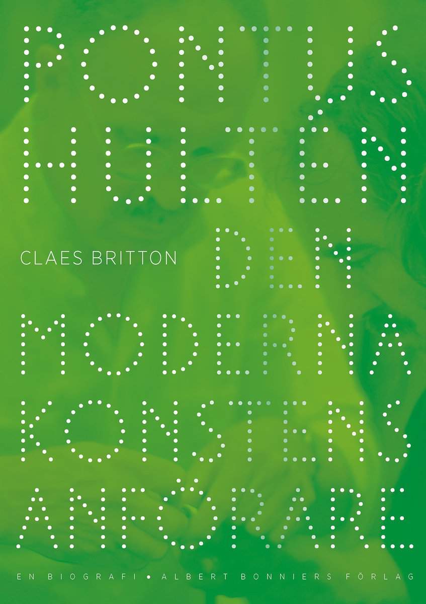 Britton, Claes | Pontus Hultén : Den moderna konstens anförare. En biografi