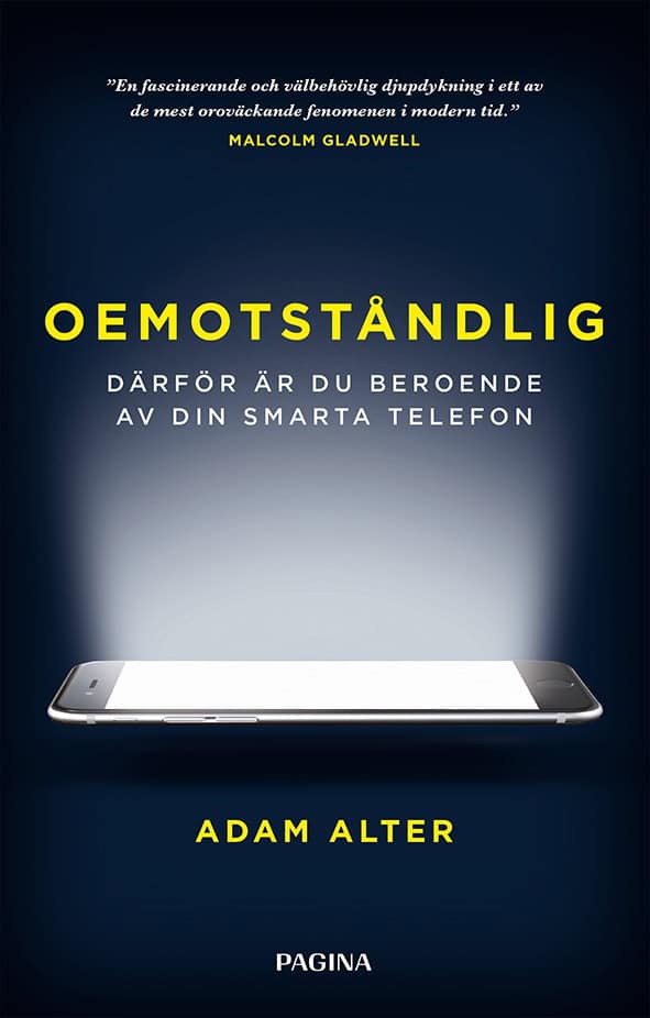 Alter, Adam | Oemotståndlig : Därför är du beroende av din smarta telefon