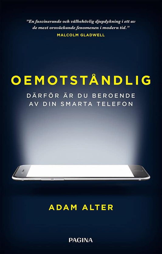 Alter, Adam | Oemotståndlig : Därför är du beroende av din smarta telefon