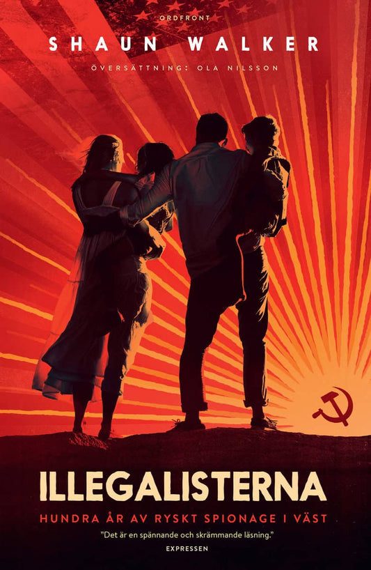 Walker, Shaun | Illegalisterna : Hundra år av ryskt spionage i väst