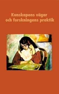 Mellström, Ulf [red.] | Kunskapens vägar och forskningens praktik : En vänbok till Boel Berner