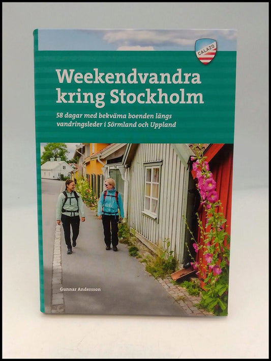 Andersson, Gunnar | Weekendvandra kring Stockholm : 58 dagar med bekväma boenden längs vandringsleder i Sörmland och Upp...