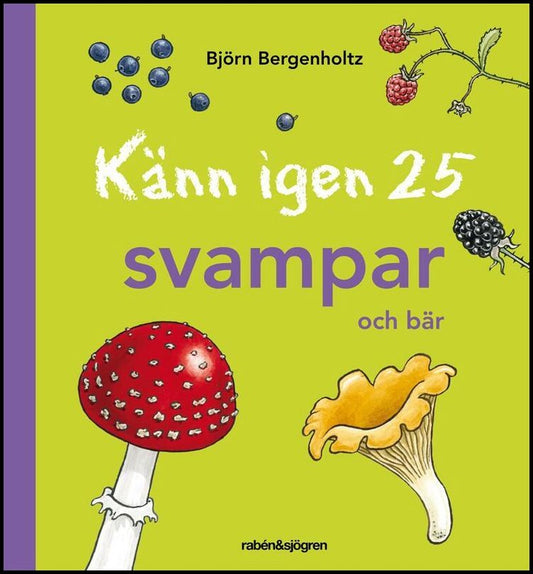 Bergenholtz, Björn | Känn igen 25 svampar och bär