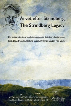 Gedin, David | Lysell, Roland | Sauter, Willmar | Stam, Per [red.] | Arvet efter Strindberg  / The Strindberg legacy : E...