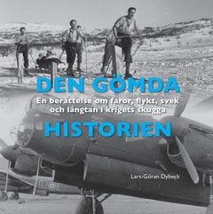 Dybeck, Lars-Göran | Den gömda historien : En berättelse om faror, flykt, svek och längtan i krigets skugga