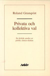 Granqvist, Roland | Privata och kollektiva val : En kritisk analys av public choice-skolan