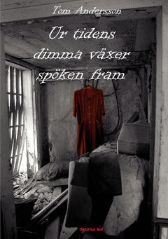 Andersson, Tom | Ur tidens dimma växer spöken fram : En kriminalroman