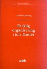 Kjellberg, Anders | Facklig organisering i tolv länder