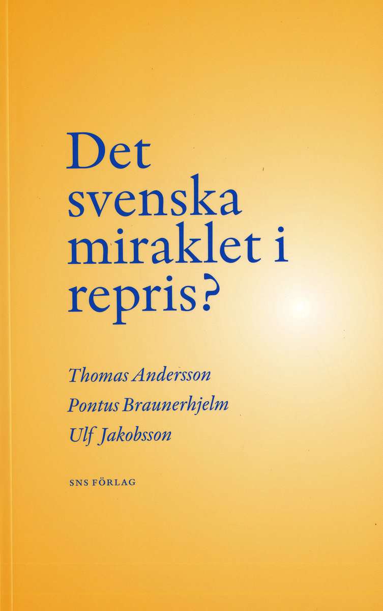 Andersson, Thomas | Braunerhjelm, Pontus | Jakobsson, Ulf | Det svenska miraklet i repris?