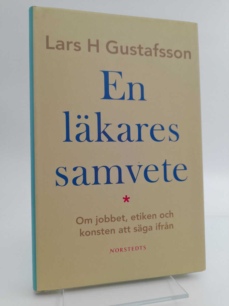 Gustafsson, Lars H. | En läkares samvete : Om jobbet, etiken och konsten att säga ifrån