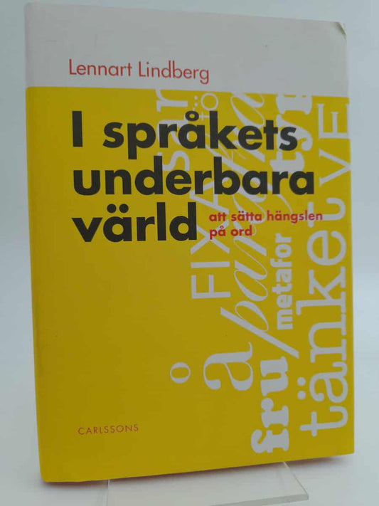 Lindberg, Lennart | I språkets underbara värld : Att sätta hängslen på ord
