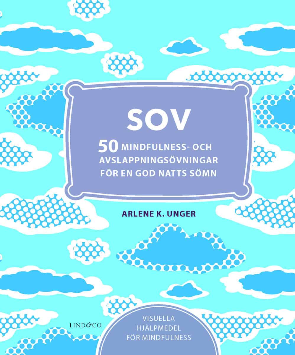 Unger, Arlene K. | Sov : 50 mindfulness- och avslappningsövningar för en god natts sömn