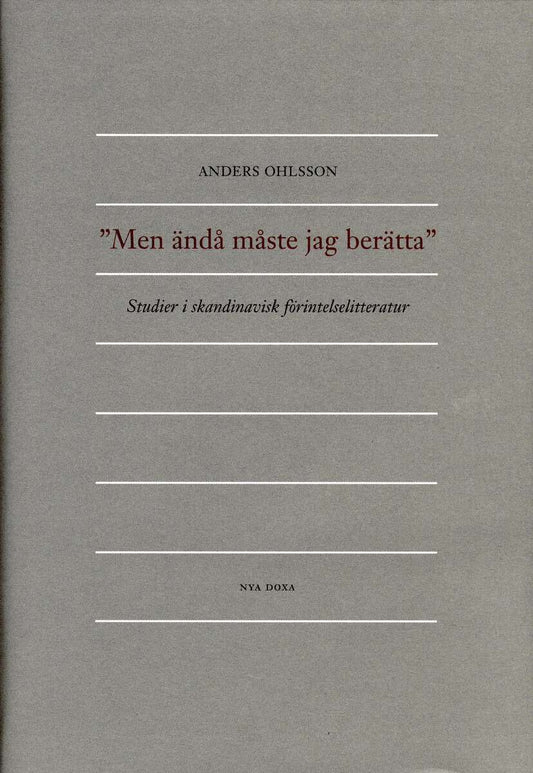 Ohlsson, Anders | Men ändå måste jag berätta : Studier i skandinavisk förintelselitteratur