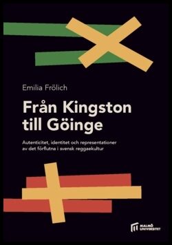 Frölich, Emilia | Från Kingston till Göinge : Autenticitet, identitet och representationer av det förflutna i svensk reg...