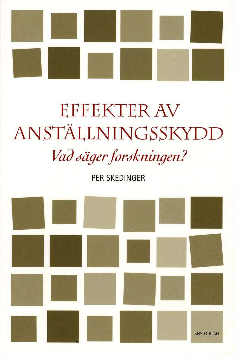 Skedinger, Per | Effekter av anställningsskydd : Vad säger forskningen?