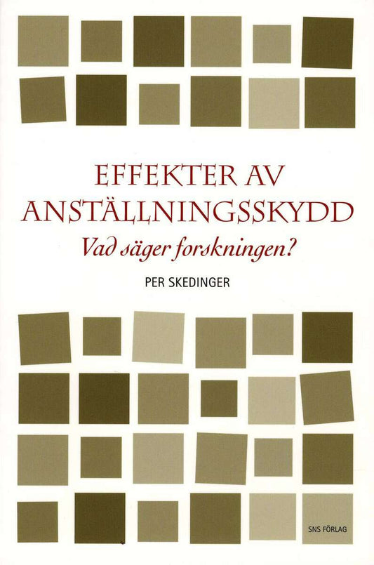 Skedinger, Per | Effekter av anställningsskydd : Vad säger forskningen?