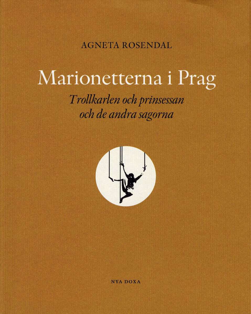 Rosendal, Agneta | Marionetterna i Prag : Trollkarlen och prinsessan och de andra sagorna