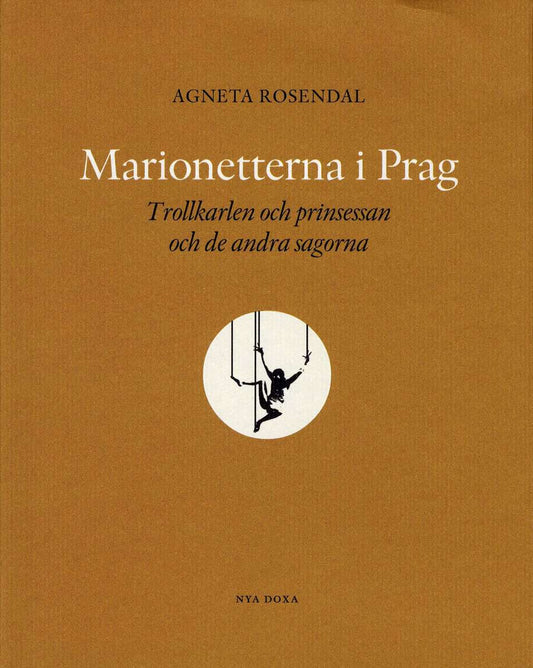 Rosendal, Agneta | Marionetterna i Prag : Trollkarlen och prinsessan och de andra sagorna