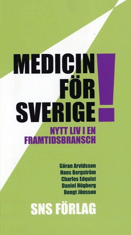 Arvidsson, Göran | Bergström, Hans | Edquist, Charles | Högberg, Daniel | Jönsson, Bengt | Medicin för Sverige! Nytt liv...