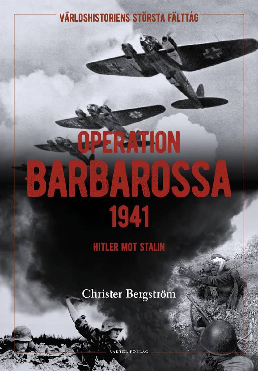 Bergström, Christer | Operation Barbarossa : Världshistoriens största fälttåg: Hitler mot Stalin