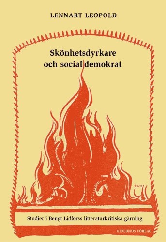 Leopold, Lennart | Skönhetsdyrkare och socialdemokrat : Studier i Bengt Lidforss litteraturkri