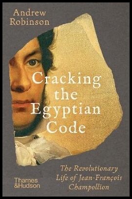 Robinson, Andrew | Cracking the Egyptian Code