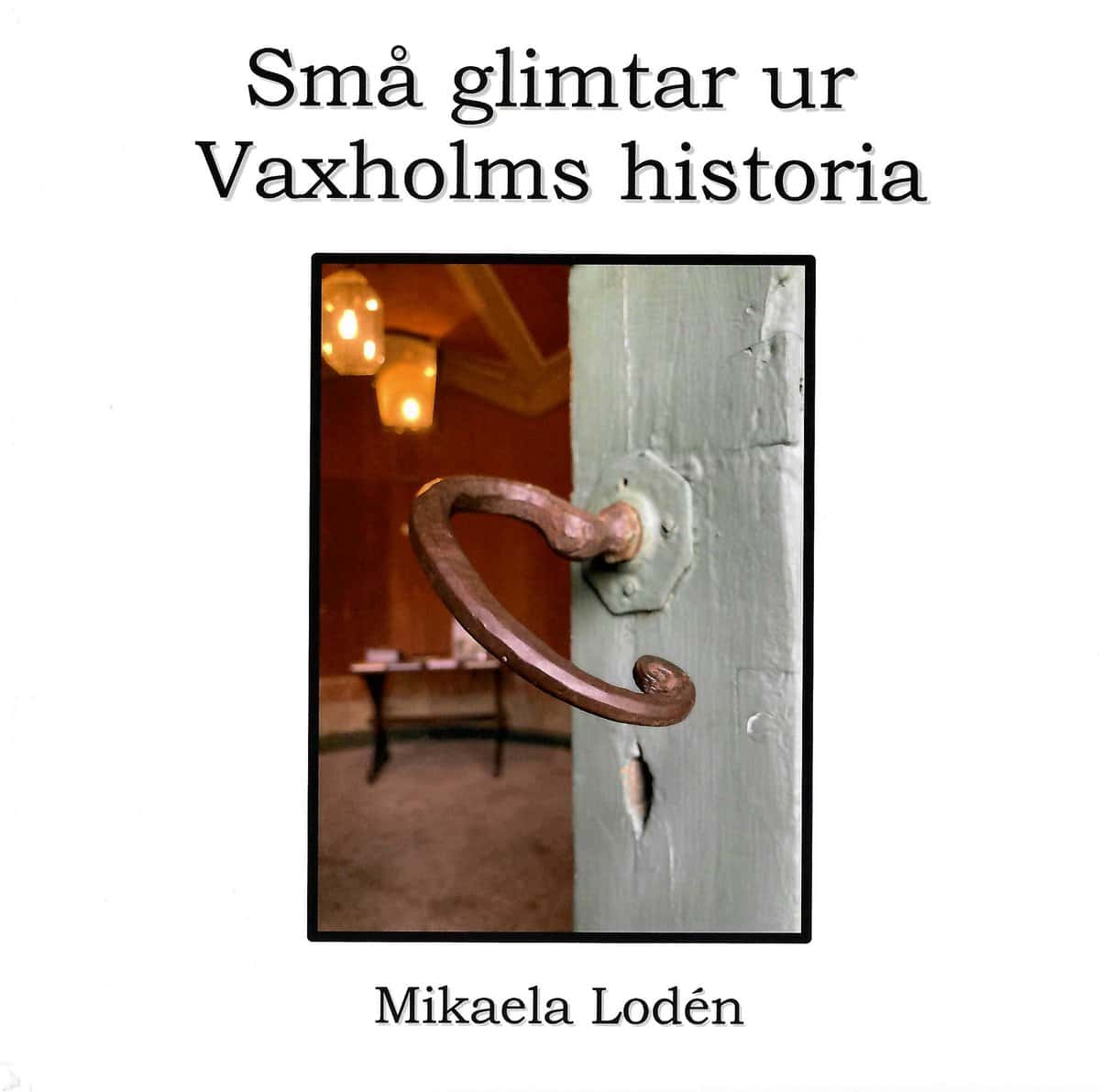 Lodén, Mikaela | Små glimtar ur Vaxholms historia