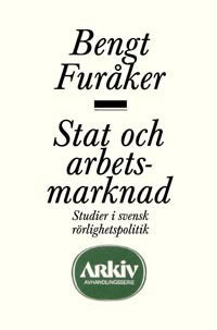 Furåker, Bengt | Stat och arbetsmarknad : Studier i svensk rörlighetspolitik