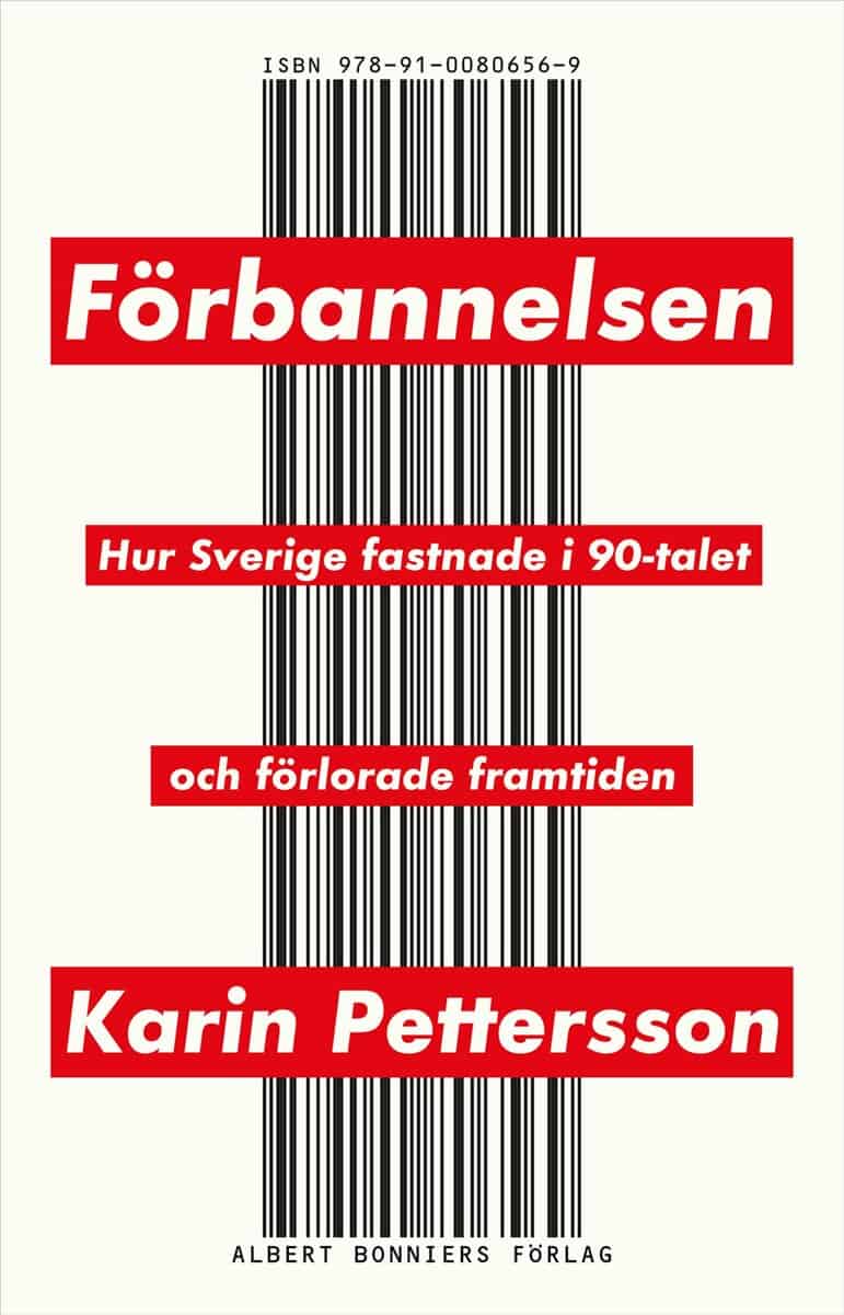 Pettersson, Karin | Förbannelsen : Hur Sverige fastnade i 90-talet och förlorade framtiden