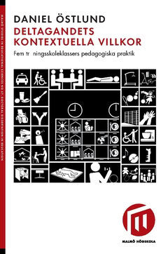 Östlund, Daniel | Deltagandets kontextuella villkor : Fem träningsskoleklassers pedagogiska praktik