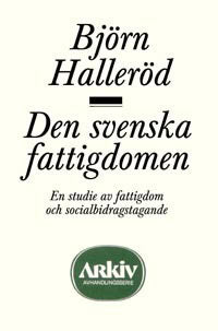 Halleröd, Björn | Den svenska fattigdomen : En studie av fattigdom och socialbidragstagande