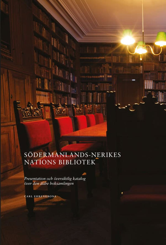 Ehrenkrona, Carl | Södermanlands-Nerikes nations bibliotek : Presentation och översiktlig katalog över den äldre boksaml...
