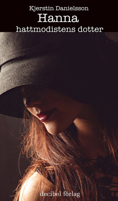Danielsson, Kjerstin | Hanna hattmodistens dotter