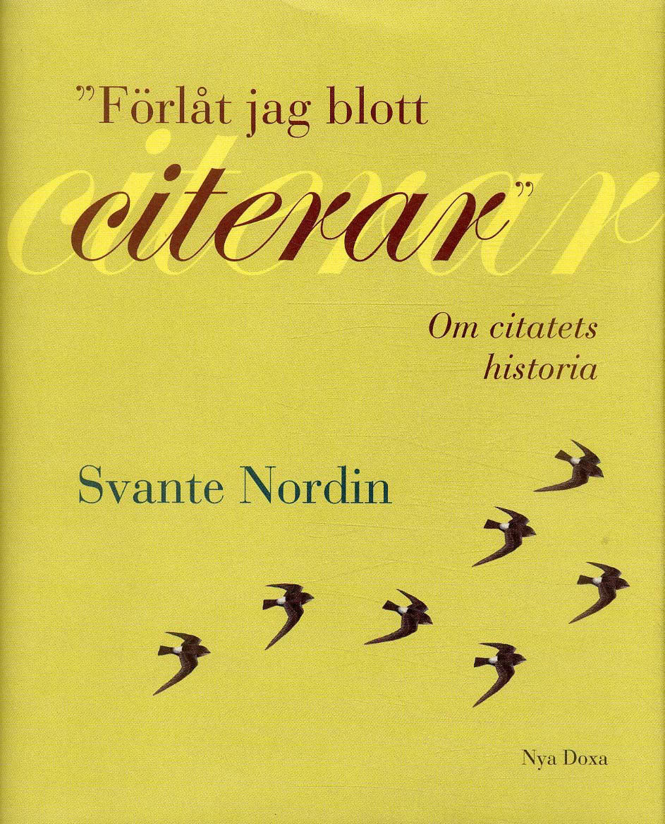 Nordin, Svante | Förlåt jag blott citerar : Om citatets idéhistoria
