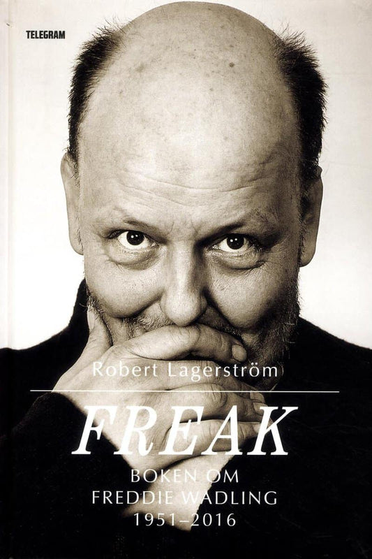 Lagerström, Robert | Freak : Boken om Freddie Wadling