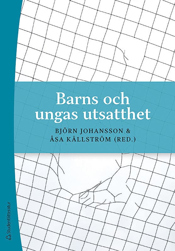 Johansson, Björn | Källström, Åsa | et al | Barns och ungas utsatthet : Våld och kränkningar i barns och ungas relationer