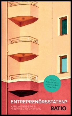 Sandström, Christian | Wennberg, Karl | Entreprenörsstaten? : En sammanfattning av: Questioning the entrepreneurial stat...