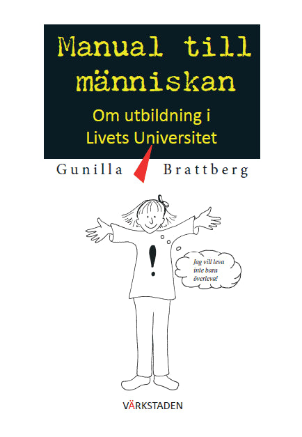 Brattberg, Gunilla | Manual till människan : Om utbildning i livets universitet.