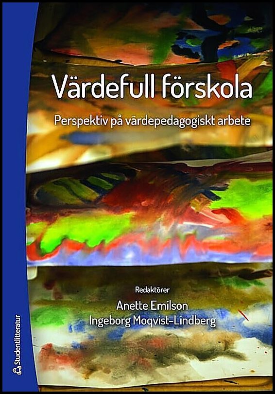 Emilson, Anette | Moqvist-Lindberg, Ingeborg [red.] | Värdefull förskola : Perspektiv på värdepedagogiskt arbete