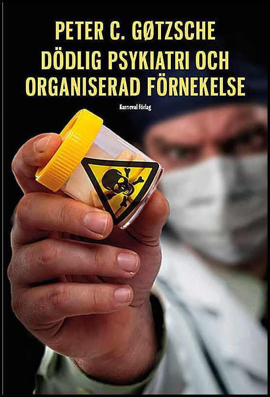 Gøtzsche, Peter C. | Dödlig psykiatri och organiserad förnekelse