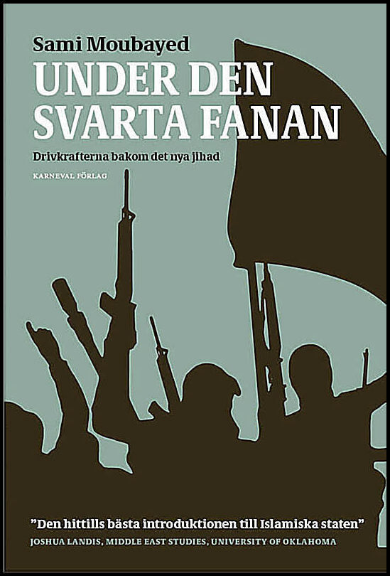 Moubayed, Sami | Under den svarta fanan : Drivkrafterna bakom det nya jihad