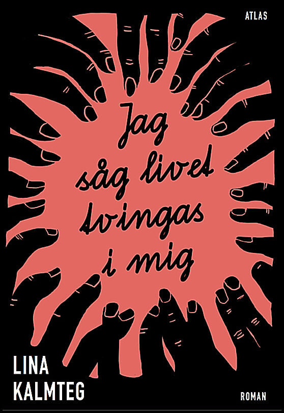Kalmteg, Lina | Jag såg livet tvingas i mig