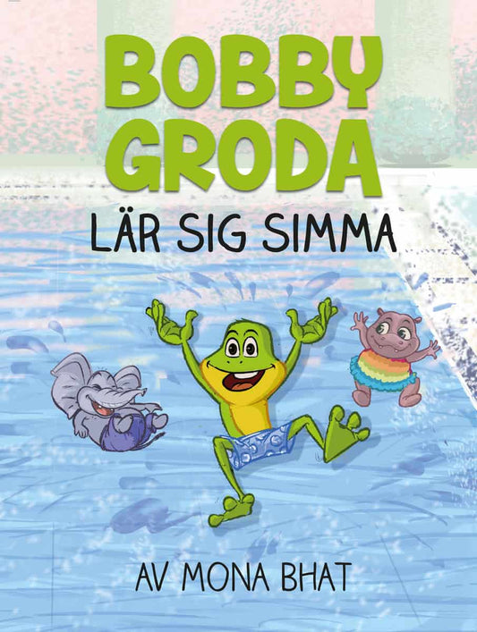 Bhat, Mona | Bobby Groda lär sig simma
